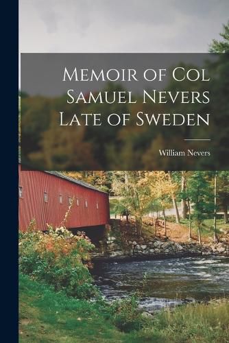 Cover image for Memoir of Col Samuel Nevers Late of Sweden