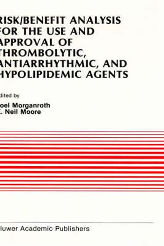 Cover image for Risk/Benefit Analysis for the Use and Approval of Thrombolytic, Antiarrhythmic, and Hypolipidemic Agents: Proceedings of the Ninth Annual Symposium on New Drugs & Devices, October 27 & 28, 1988