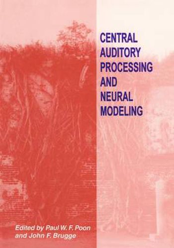 Cover image for Central Auditory Processing and Neural Modeling: Proceedings of an International Workshop Held in Kaohsiung, Taiwan, January 26-29, 1997