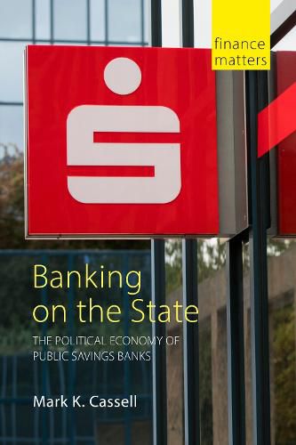 Banking on the State: The Political Economy of Public Savings Banks