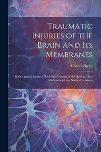 Cover image for Traumatic Injuries of the Brain and Its Membranes