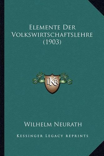 Cover image for Elemente Der Volkswirtschaftslehre (1903)