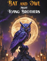 Cover image for Bat and Owl - Night Flying Brothers