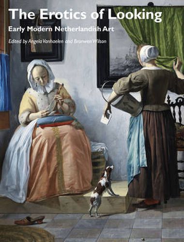 Cover image for The Erotics of Looking: Early Modern Netherlandish Art