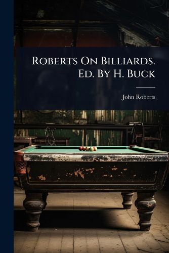 Cover image for Roberts On Billiards. Ed. By H. Buck