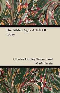 Cover image for The Gilded Age - A Tale Of Today