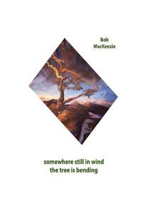 Cover image for Somewhere Still in Wind the Tree is Bending