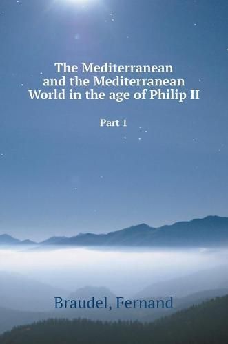 Cover image for The Mediterranean and the Mediterranean World in the age of Philip II. Part 1