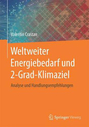 Cover image for Weltweiter Energiebedarf Und 2-Grad-Klimaziel: Analyse Und Handlungsempfehlungen