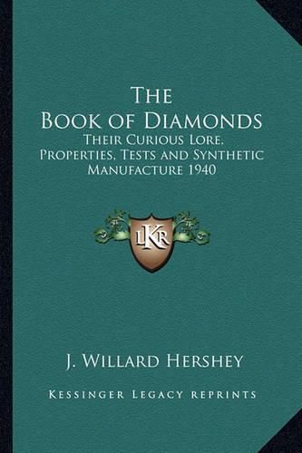 Cover image for The Book of Diamonds: Their Curious Lore, Properties, Tests and Synthetic Manufacture 1940