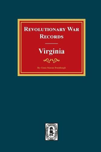 Cover image for Revolutionary War Records Virginia: Virginia Army and Navy Forces with Bounty Land Warrants for Virginia Military District of Ohio and Virginia Military Scrip from Federal and State Records.