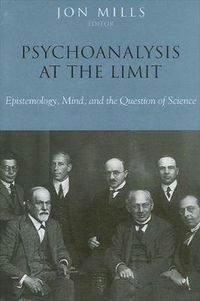 Cover image for Psychoanalysis at the Limit: Epistemology, Mind, and the Question of Science