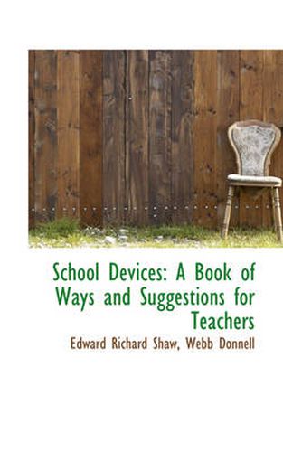 School Devices: A Book of Ways and Suggestions for Teachers