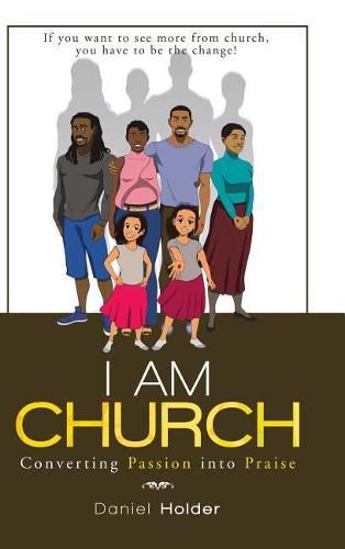 Cover image for I Am Church: Converting Passion into Praise
