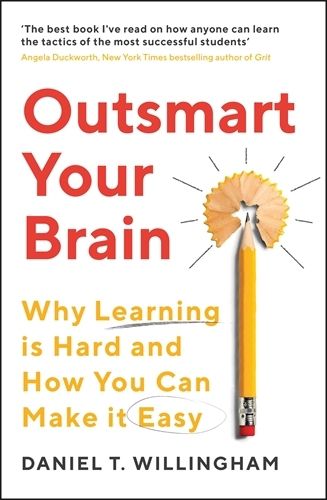 Cover image for Outsmart Your Brain: Why Learning is Hard and How You Can Make It Easy