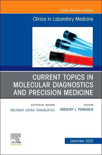 Cover image for Current Topics in Molecular Diagnostics and Precision Medicine, An Issue of the Clinics in Laboratory Medicine: Volume 42-4