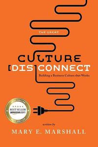 Cover image for The Great Culture [Dis]Connect: Building a Business Culture That Works