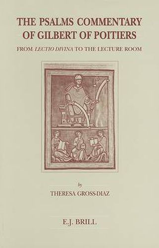 Cover image for The Psalms Commentary of Gilbert of Poitiers: From Lectio Divina to the Lecture Room