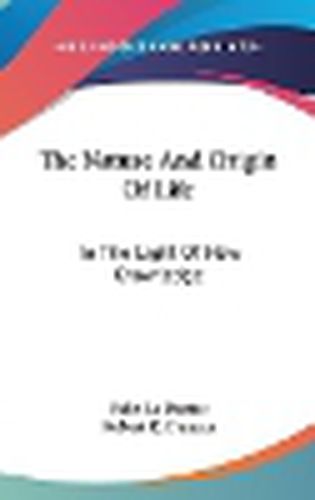 Cover image for The Nature and Origin of Life: In the Light of New Knowledge