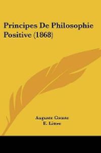 Cover image for Principes De Philosophie Positive (1868)