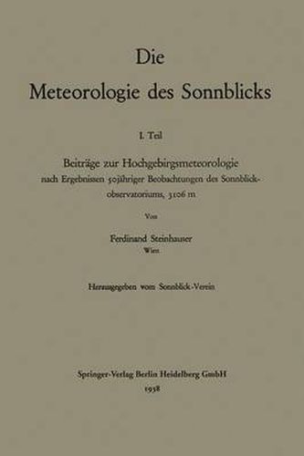 Die Meteorologie Des Sonnblicks: Beitrage Zur Hochgebirgsmeteorologie Nach Ergebnissen Sojahriger Beobachtungen Des Sonnblick-Observatoriums, 3106 M