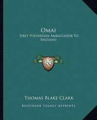 Cover image for Omai: First Polynesian Ambassador to England