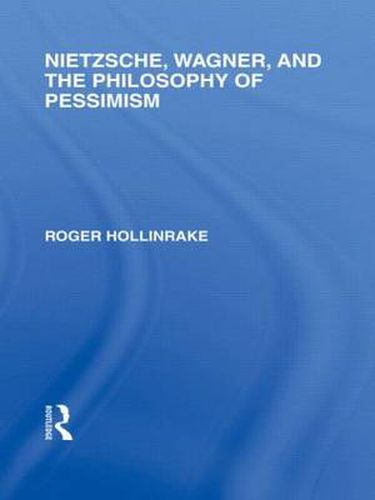 Nietzsche, Wagner and the Philosophy of Pessimism