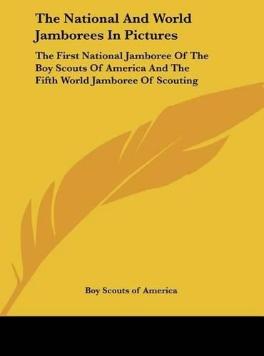 The National and World Jamborees in Pictures: The First National Jamboree of the Boy Scouts of America and the Fifth World Jamboree of Scouting