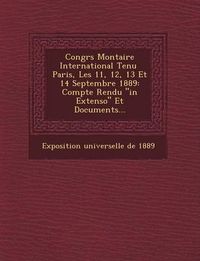 Cover image for Congr S Mon Taire International Tenu Paris, Les 11, 12, 13 Et 14 Septembre 1889: Compte Rendu in Extenso Et Documents...