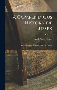 Cover image for A Compendious History of Sussex