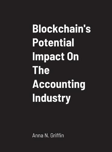 Blockchain's Potential Impact On The Accounting Industry