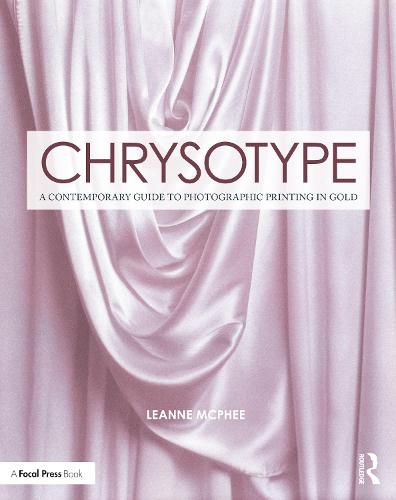 Cover image for Chrysotype: A Contemporary Guide to Photographic Printing in Gold