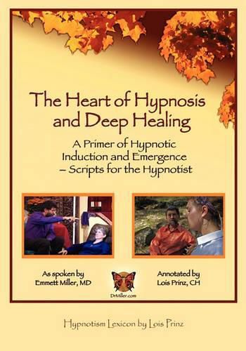 Cover image for The Heart of Hypnosis & Deep Healing Workbook: A Primer to Hypnotic Inductions, Protocols & Emergings