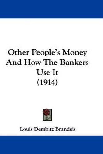 Cover image for Other People's Money and How the Bankers Use It (1914)