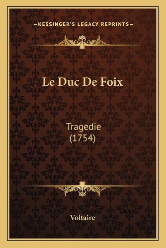 Cover image for Le Duc de Foix: Tragedie (1754)