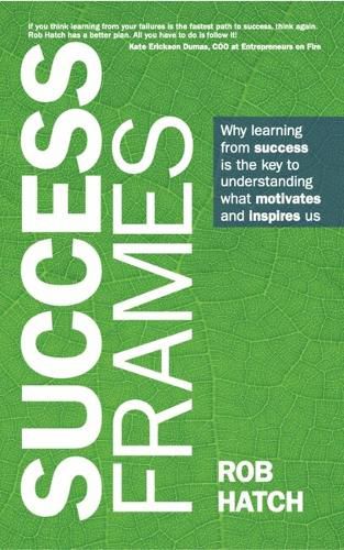 Cover image for Success Frames: Why learning from success is the key to understanding what motivates and inspires us