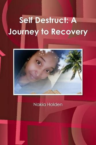 Cover image for Self Destruct: A Journey to Recovery