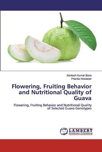 Cover image for Flowering, Fruiting Behavior and Nutritional Quality of Guava