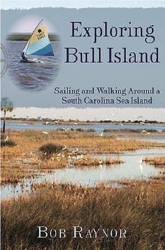 Cover image for Exploring Bull Island: Sailing and Walking Around a South Carolina Sea Island