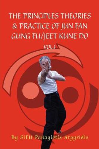 Cover image for The Principles Theories & Practice of Jun Fan Gung Fu/Jeet Kune Do Vol.1