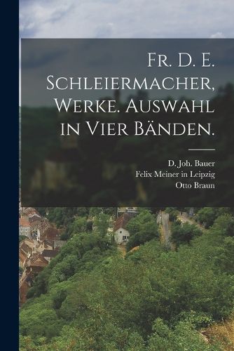 Cover image for Fr. D. E. Schleiermacher, Werke. Auswahl in Vier Baenden.