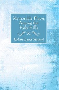 Cover image for Memorable Places Among the Holy Hills