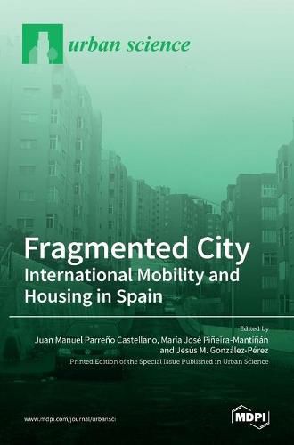 Cover image for Fragmented City: International Mobility and Housing in Spain