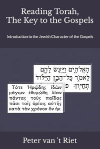 Cover image for Reading Torah, the Key to the Gospels: Introduction to the Jewish Character of the Gospels