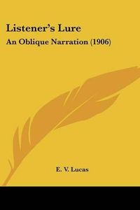 Cover image for Listener's Lure: An Oblique Narration (1906)