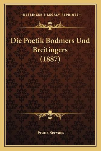 Die Poetik Bodmers Und Breitingers (1887)