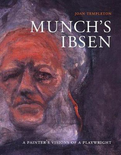 Munch's Ibsen: A Painter's Visions of a Playwright