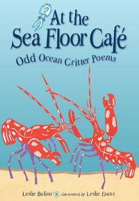 Cover image for At the Sea Floor Cafe: Odd Ocean Critter Poems