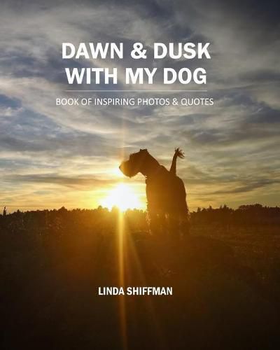 Cover image for Dawn and Dusk with my Dog: Book of Inspiring Photos and Quotes