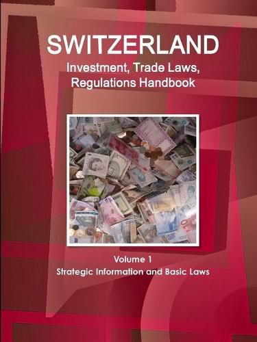 Cover image for Switzerland Investment, Trade Laws, Regulations Handbook Volume 1 Strategic Information and Basic Laws